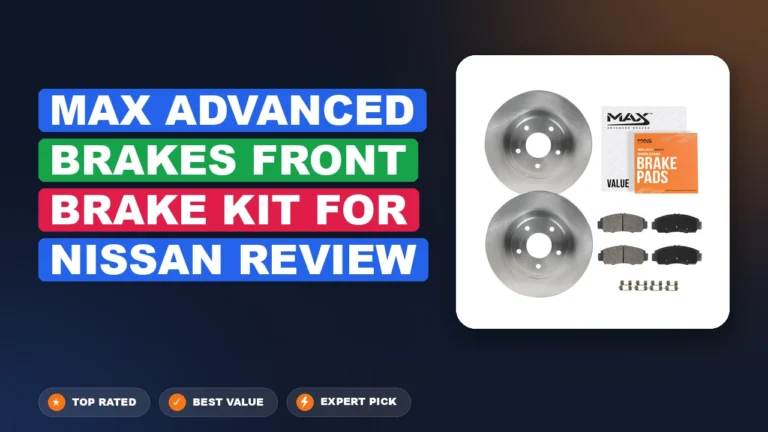 Max Advanced Brakes Front Brake Kit for Nissan Review 2026
