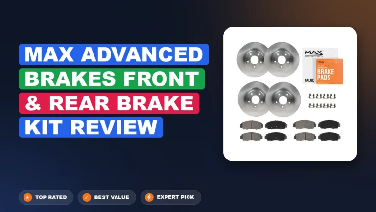 Max Advanced Brakes Front & Rear Brake Kit Review: Pros, Cons & 2026