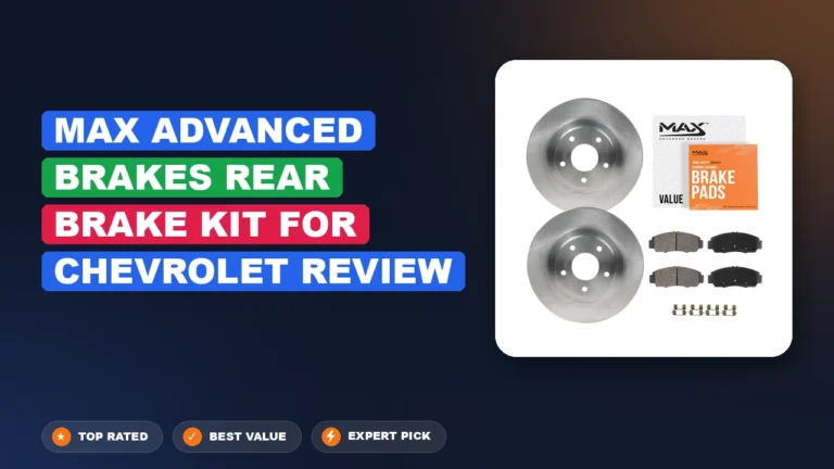 Max Advanced Brakes Rear Brake Kit for Chevrolet Review: Pros 2026