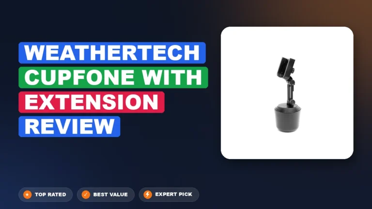 Weathertech Cupfone with Extension Review: Pros, Cons & Verdict 2026