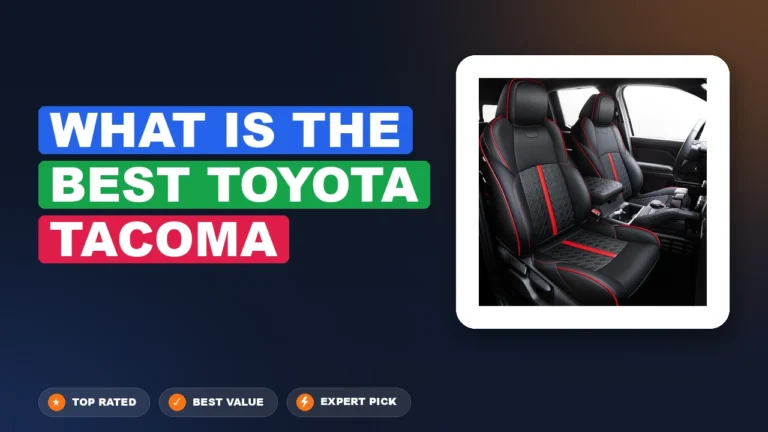 7 Best What is the Best Toyota Tacoma 2026 β Real Testing & Top Picks