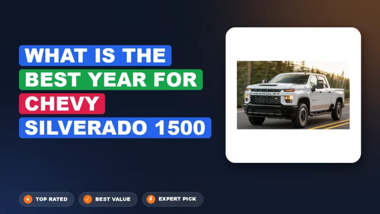 2 Best What Is The Best Year For Chevy Silverado 1500: Top Rated 2026