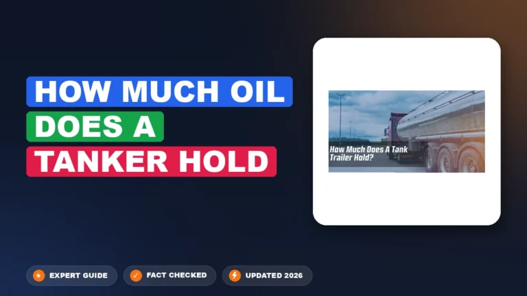 How Much Oil Does A Tanker Hold Oil Capacity & Type Chart By Year: All Engines (2026 Full Reference)