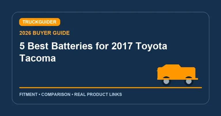 5 Best Batteries for 2017 Toyota Tacoma (2026): Fitment Picks