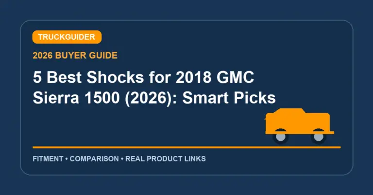 5 Best Shocks for 2018 GMC Sierra 1500 (2026): Smart Picks