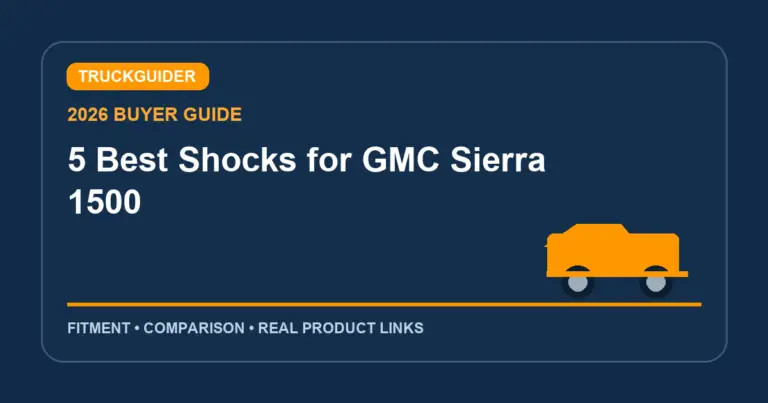 5 Best Shocks for GMC Sierra 1500 (2026): Fitment Picks