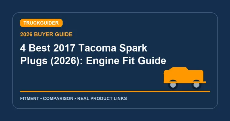 4 Best 2017 Tacoma Spark Plugs (2026): Engine Fit Guide